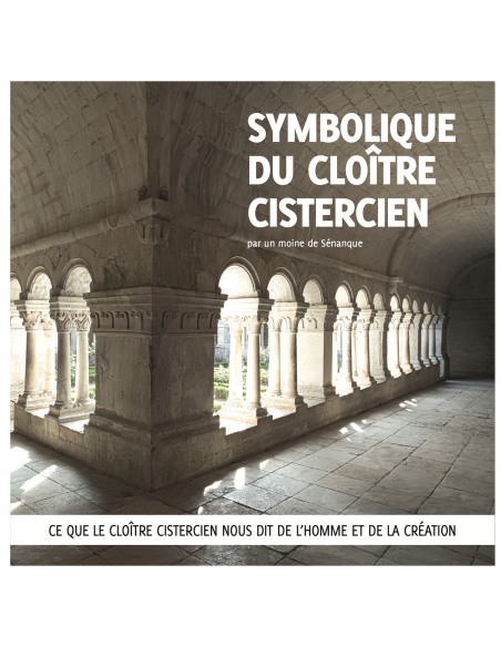Symbolique du cloître cistercien - Frère Jean-Baptiste, moine de Sénanque